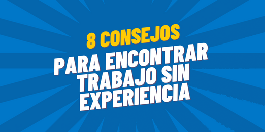 8 consejos para encontrar trabajo sin experiencia